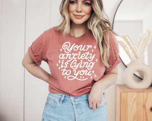 Your anxiety is lying- Unisex