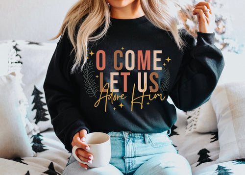 O Come Let Us Adore Him- Pullover/ T-shirt