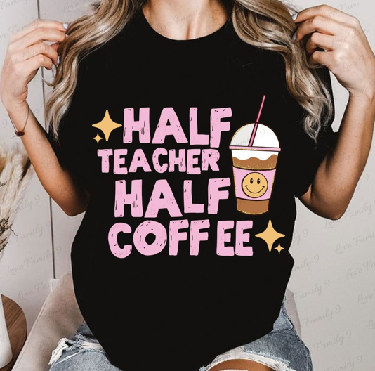 Half Teacher Half Coffee- Unisex T-shirt