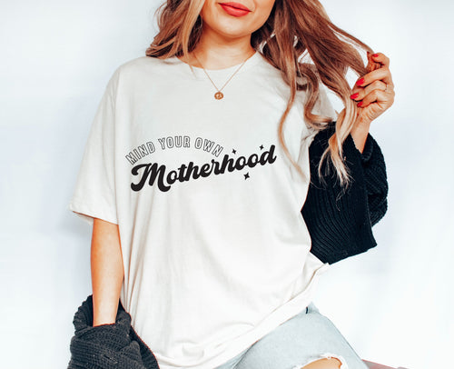 Mind your own motherhood- unisex